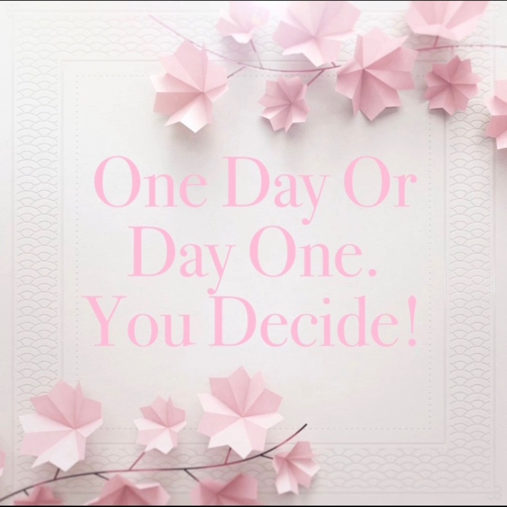 🌟One Day Or Day One. You Decide!